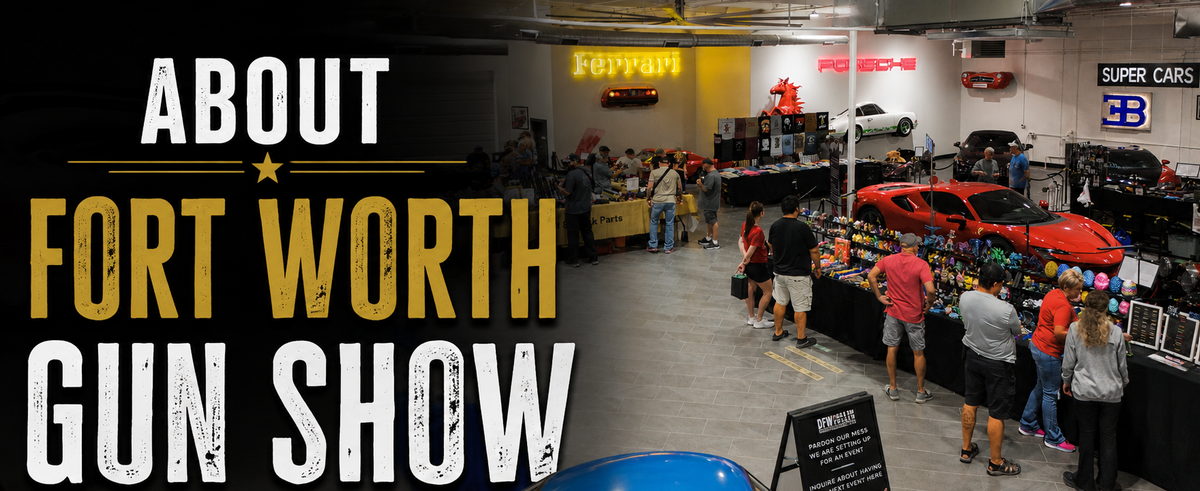 Promotional graphic for the Fort Worth Gun Show, featuring a large text overlay on the left and a wide interior photograph of the event. The photo shows a busy indoor showroom with attendees browsing tables, a red sports car, a blue car in the foreground, and brand signs for Ferrari and Porsche in the background.