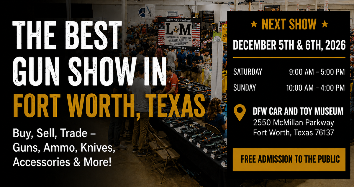 Promotional graphic for the Fort Worth, Texas gun show, featuring a large black text panel on the left and a black event schedule card on the right. The background shows an indoor exhibition hall with booths, tables, and a crowd of people.